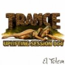 El Totem - Uplifting Session 004 ()