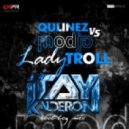 Quilinez vr Mojo - Lady Troll (Itay Kalderon Bootleg)
