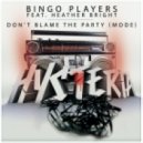 Bingo Players feat. Heather Bright - Don\'t Blame The Party (Mode)