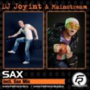 Dj Joyint & Mainstream - Sax (Sax Mix)