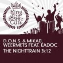 D.O.N.S. & Mikael Weermets ft. Kadoc - The Nighttrain 2k12