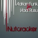 Adrian Funk & Vlad Rusu - Nutcracker (Original Mix)