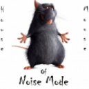 Noise Mode - House Of Mouse