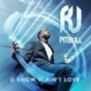 Rj feat. Pitbull - You Know It Aint Love (Justin Vito & Re -Fuge Remix)