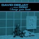 David Deejay ft. Dony - Change Your Heart (Original Radio Edit)