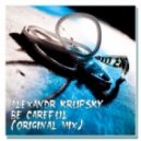 Alexandr Krupsky - Be Careful (Original mix)
