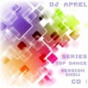 DJ APREL - TOP DANCE SESSION SHOW (CD 1)