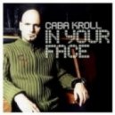 Caba Kroll - In Your Face