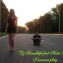 Dj Soundlife feat. Kate Lesing - I wanna play