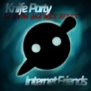 Knife Party - Internet Friends (NiCk Remix)