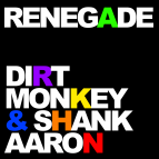 Dirt Monkey, Shank Aaron - Renegade