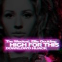 The Weeknd, Ellie Goulding - High For This