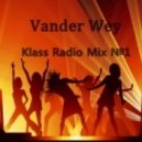 Vander Wey - Klass Radio Mix №1 ()