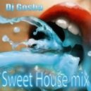 Dj Gosha - Sweet House mix ()