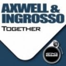 Axwell & Sebastian Ingrosso - Together
