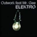 Outwork feat Mr Gee - Elektro