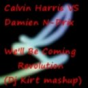 Calvin Harris VS Damien N-Drix - We'll Be Coming Revolution