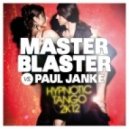 Master Blaster vs. Paul Janke - Hypnotic Tango 2k12 (Chris la Plбce & Mike de Ville Radio Edit)