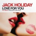 Jack Holiday & Christopher S. - Love For You (Morgan F. Extended Bootleg)