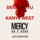 Deniz Koyu & Kanye West - Mercy on a Bong (Laszlo\'s Suicide Re-Hash)