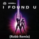 Axwell - I Found You (Robb Remix)