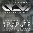 Levi Lyman - Episode 18: Road To Jinan 3- Cinderella Club (December 10th, 2010)