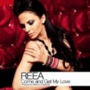 REEA - Come And Get My Love