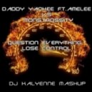 Daddy Yankee Ft. Emelee Vs Monstrossity - Question Everything Lose Control (DJ Kalyenne MashUp)