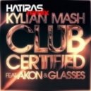 Kylian Mash feat. Akon and Glasses - Club Certified