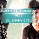 Elementia - Dancefloor Destroyers with Elementia 003 ()