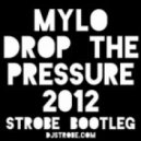 Mylo - Drop The Pressure (Strobe 2012 Tech House Bootleg)