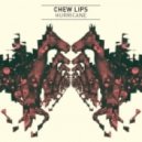 Chew Lips - Hurricane
