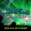 Planet Soul - Set U Free (Nick Fury 2k12 Remix)