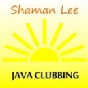 Shaman Lee - Java Clubbing ()