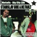 Mattafix - Big City Life (Stanislav Shik & De Fault Remix)