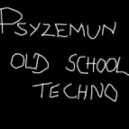 Psyzemun - Old School Techno ()