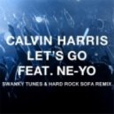 Calvin Harris feat. Ne-Yo - Lets Go (Swanky Tunes & Hard Rock Sofa Remix)