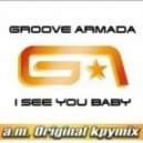 Groove Armada - I See You Baby
