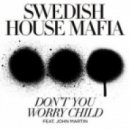 Swedish House Mafia feat. John Martin - Don\'t You Worry Child (eSQUIRE\'s Private Remix)