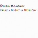 Dj Dmitry Kononov - French night in Moscow