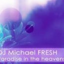 DJ Michael FRESH - Paradise In The Heavens