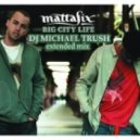 Mattafix - Big City Life (DJ Michael Trush Extended Mix)