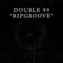 Double 99 - Rip Groove