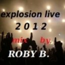 Rooby B. - Explosion Live 2012 ()