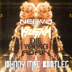 Kesha Vs. NERVO - Die Young Again (Johnny Mac Bootleg)