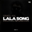 Grasu XXL - LaLa Song (feat Guess Who)
