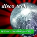 Dj Vetal - DiscoTech 2012 Mix ()