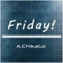 A.ChikaGo - Friday