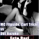 MC Flipside, Carl Tricks vs. DVJ Bazuka - Este Pari (Dj Save! & Dj Max Kirsanov Mashup)