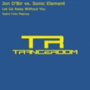 Sonic Element vs. Jon O\'Bir - Let Go Away Without You (Vadim Exler Touch)